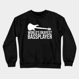 WORLD'S OKAYEST BASS PLAYER bassist quote Crewneck Sweatshirt